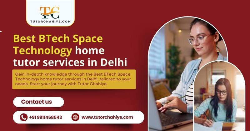 Your Path to Success Starts with the Best BTech Space Technology home tutor services in Delhi - Delhi