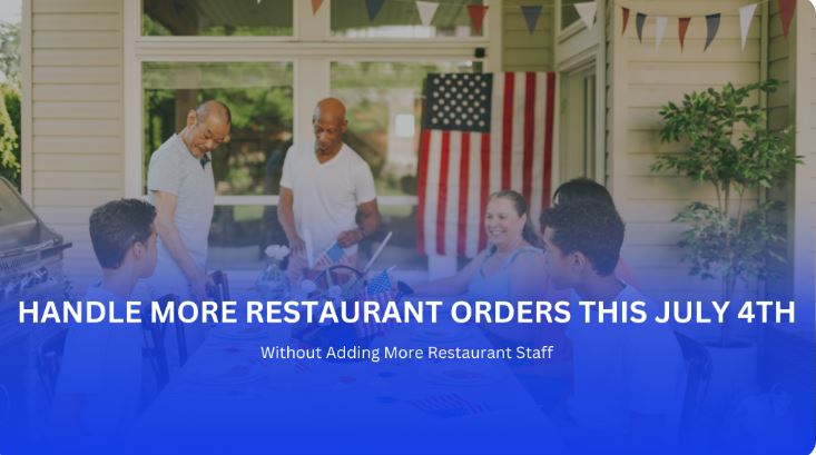 How to Handle More Restaurant Orders This July 4th Without More Restaurant Staff? - Vijayawada