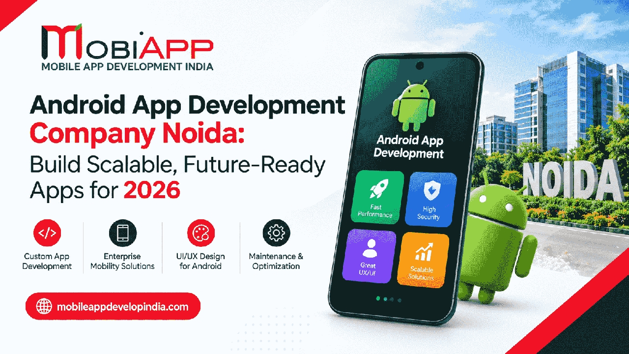 Android App Development Company in Noida | Scalable Apps for 2033 - Noida