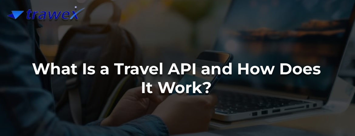 What Is A Travel API - Bangalore
