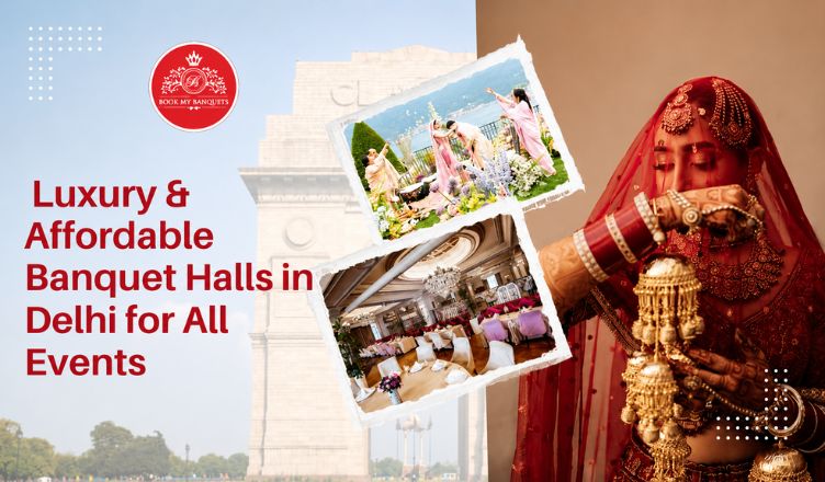 Luxury And Affordable Banquet Halls in Delhi for All Events - Delhi