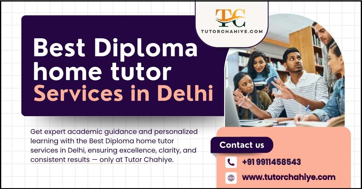 Nurture Learning Growth through the Best Diploma Home Tutor Services in Delhi - Delhi