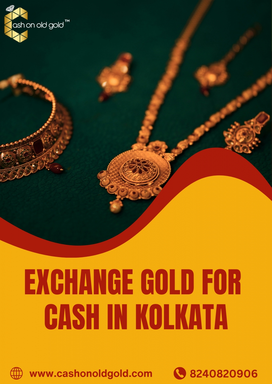 Exchange Gold for Cash in Kolkata - Cash On Old Gold  - Kolkata