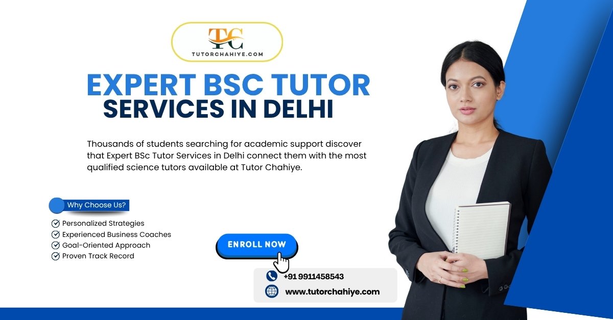Delhi Students Prefer Expert BSc Tutor Services in Delhi for Coaching - Delhi