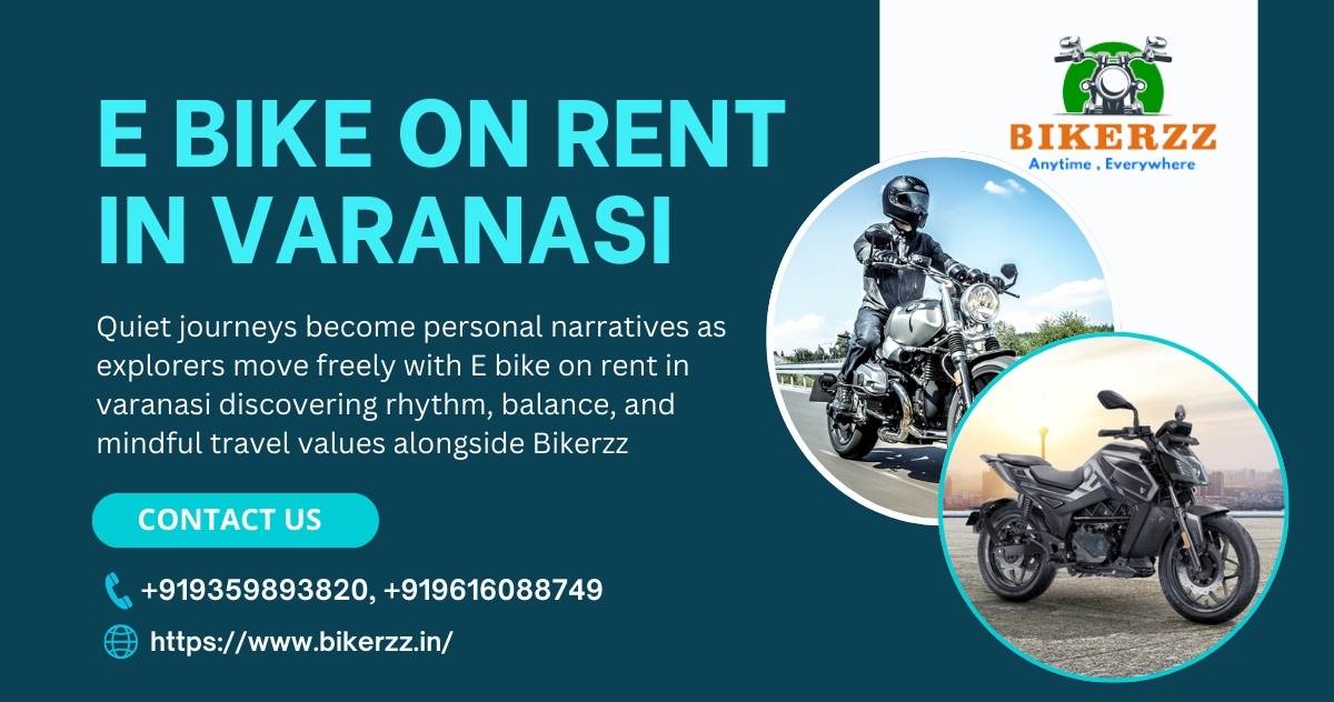 Morning rides feel sacred. E bike on rent in varanasi transforms travel - Varanasi
