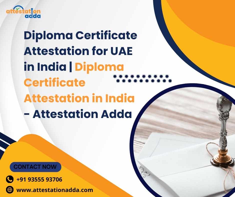 Diploma Certificate Attestation for UAE in India | Diploma Certificate Attestation in India - Attestation Adda - Delhi