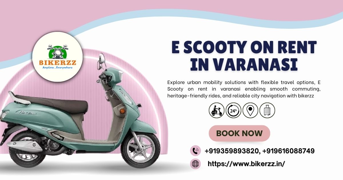 Daily City Convenience E scooty on rent in varanasi - Varanasi