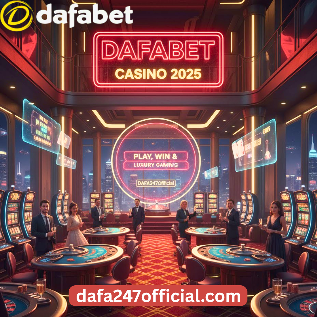 Dafabet Casino 2025 – Play & Win Big with Dafa247Official - Delhi