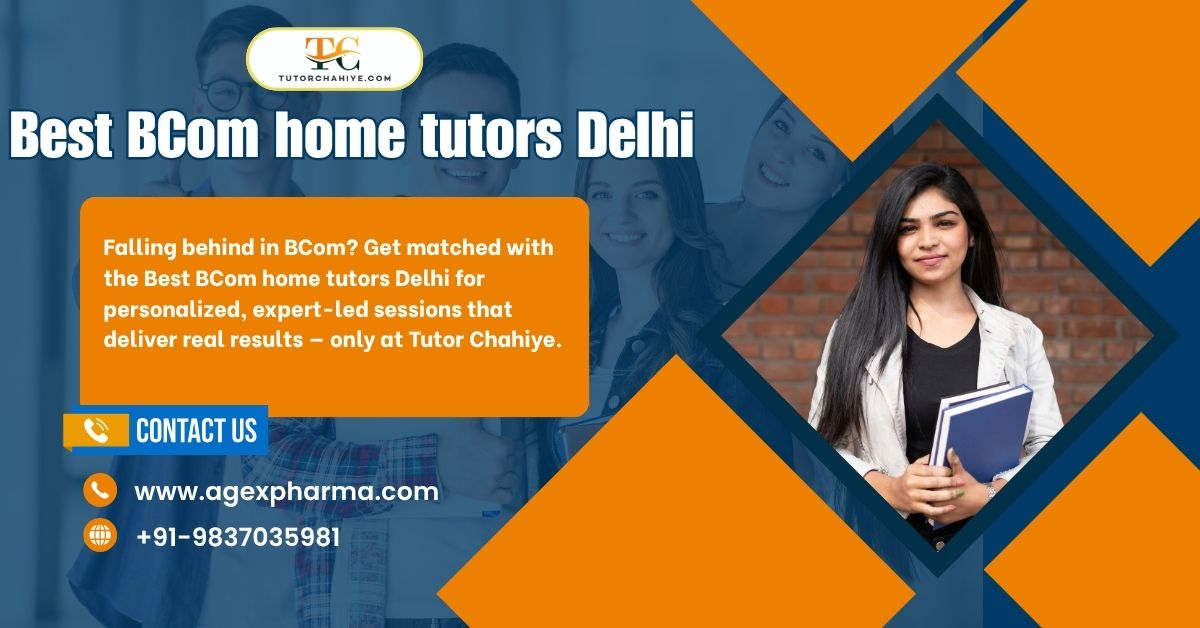 Best BCom Home Tutors Delhi Helping BCom Students Score Higher - Delhi