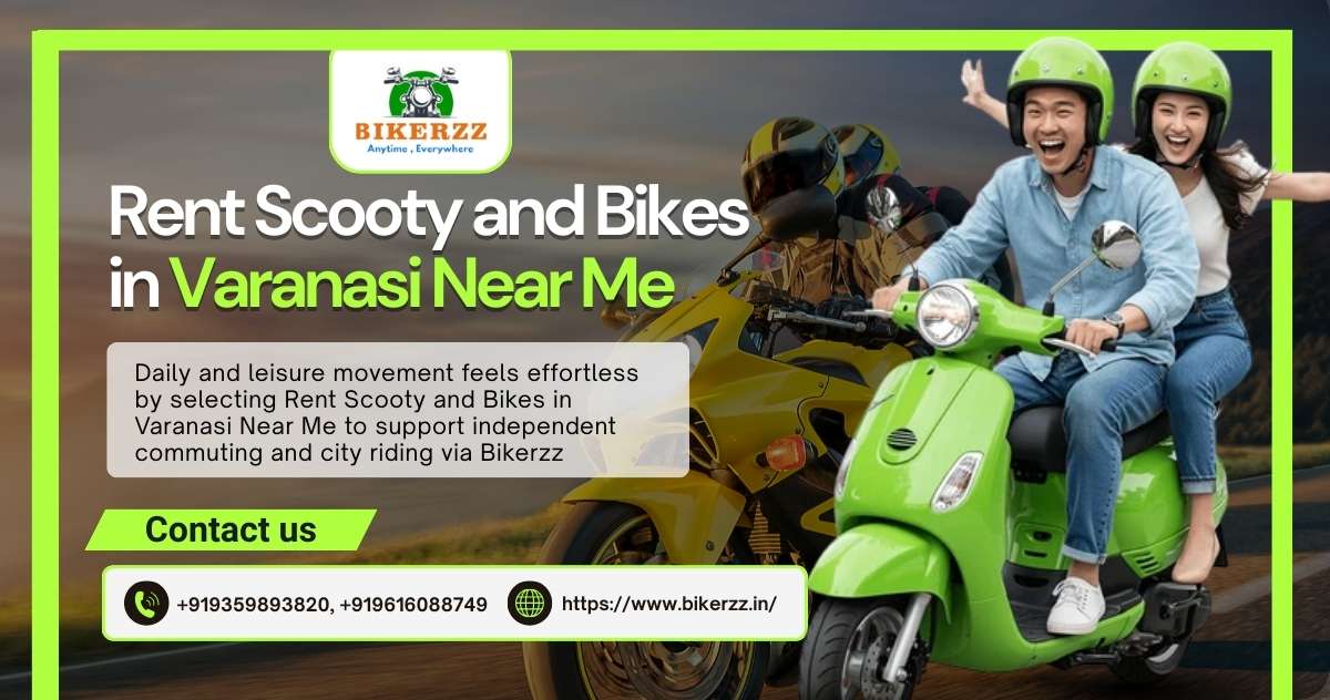 Stress-Free Urban Rides via Rent Scooty and Bikes in Varanasi Near Me - Varanasi