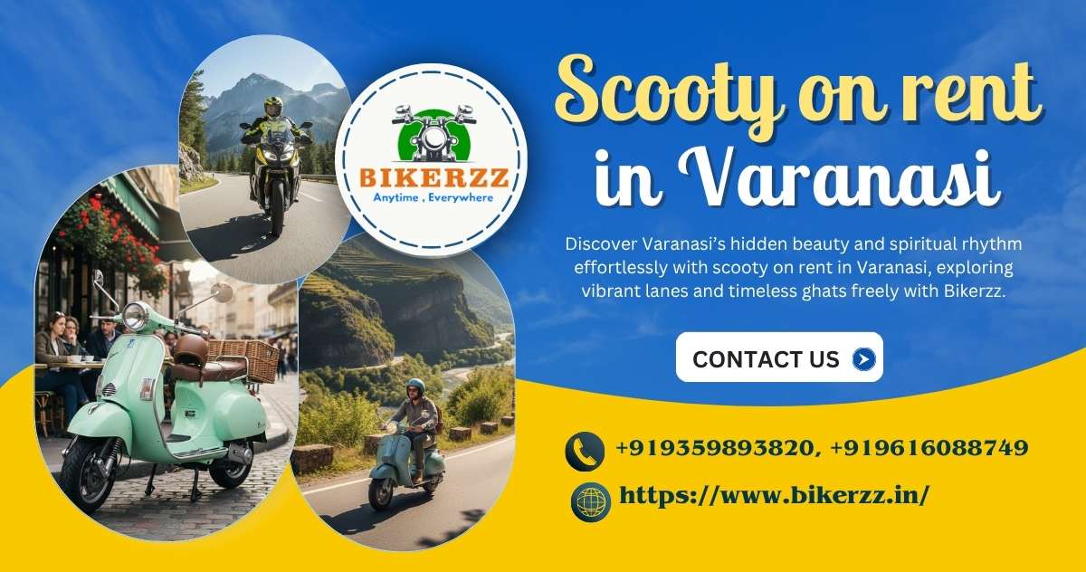 Awaken spirit taking Scooty on rent in Varanasi easily - Varanasi