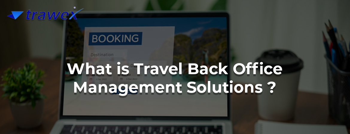 Travel Back Office Management Solutions  - Bangalore