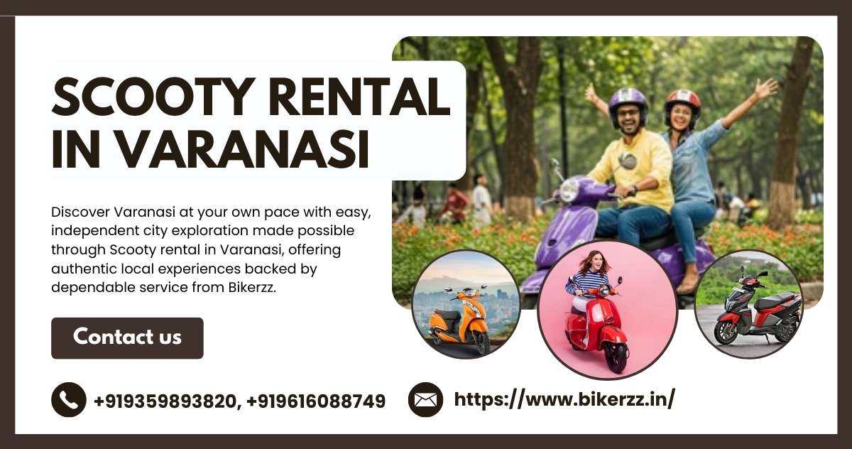 Look beyond Scooty rental in varanasi lifts every turn - Varanasi