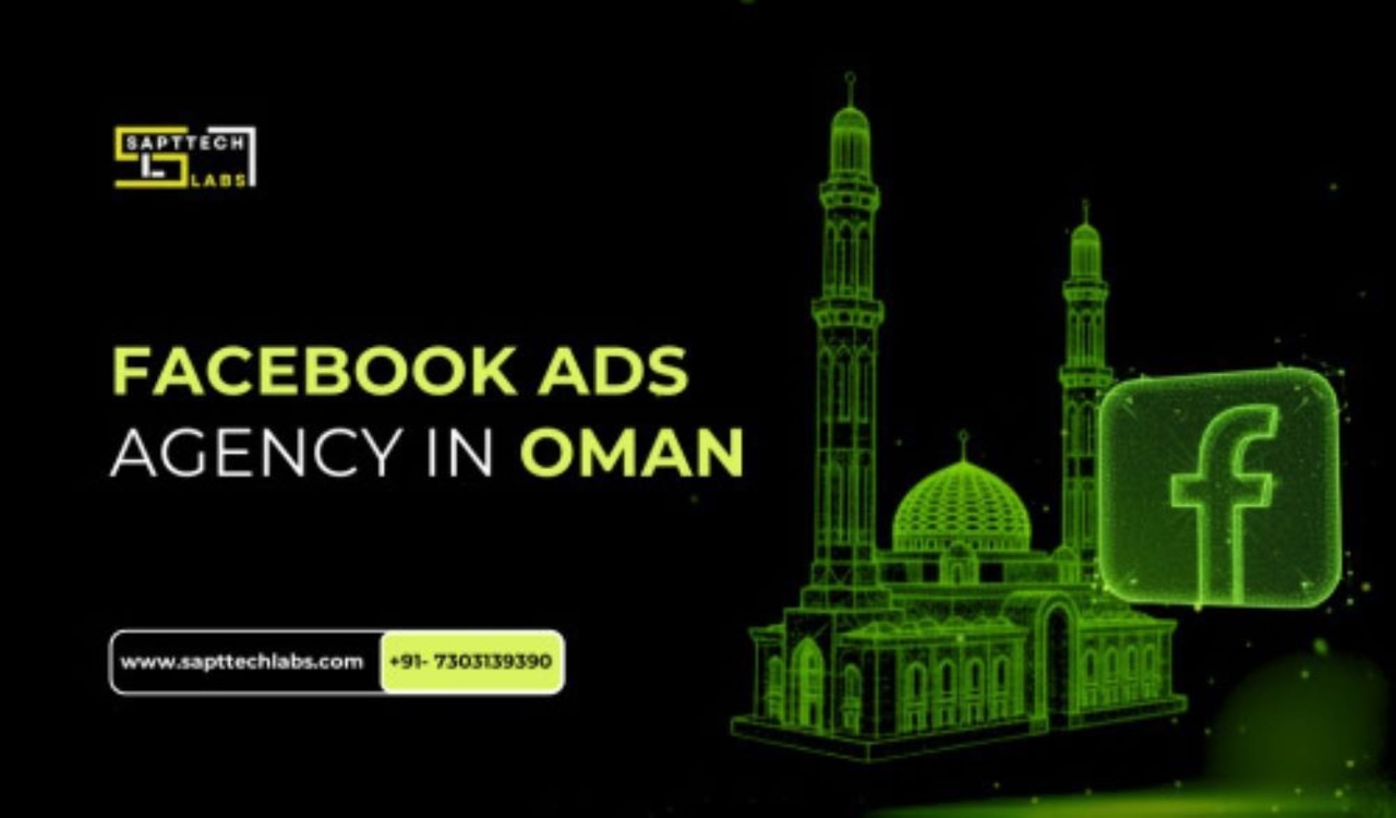 Best Facebook Ads Company in Oman—Looking for Real Results at SaptTech Labs - Noida
