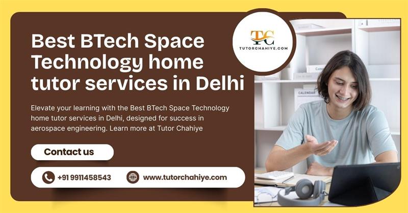 Top Benefits of Choosing the Best BTech Space Technology home tutor services in Delhi - Delhi