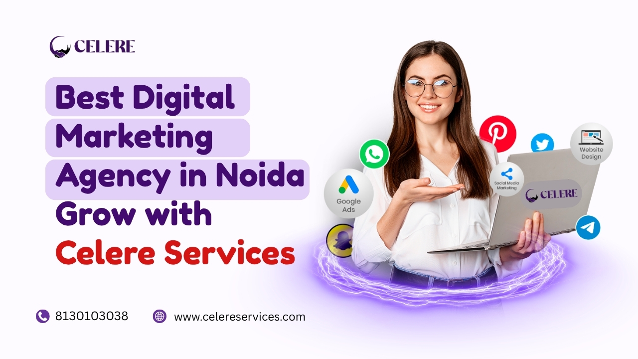 Best Digital Marketing Agency in Noida | Grow with Celere Services - Noida