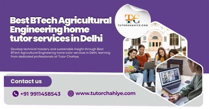 Foster innovation through Best BTech Agricultural Engineering home tutor services in Delhi  - Delhi