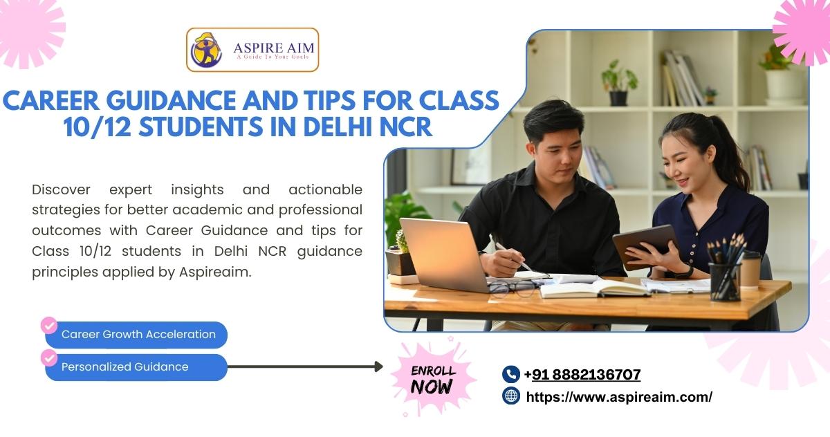 Trusted Support Career Guidance and tips for Class 10/12 students in Delhi NCR - Delhi
