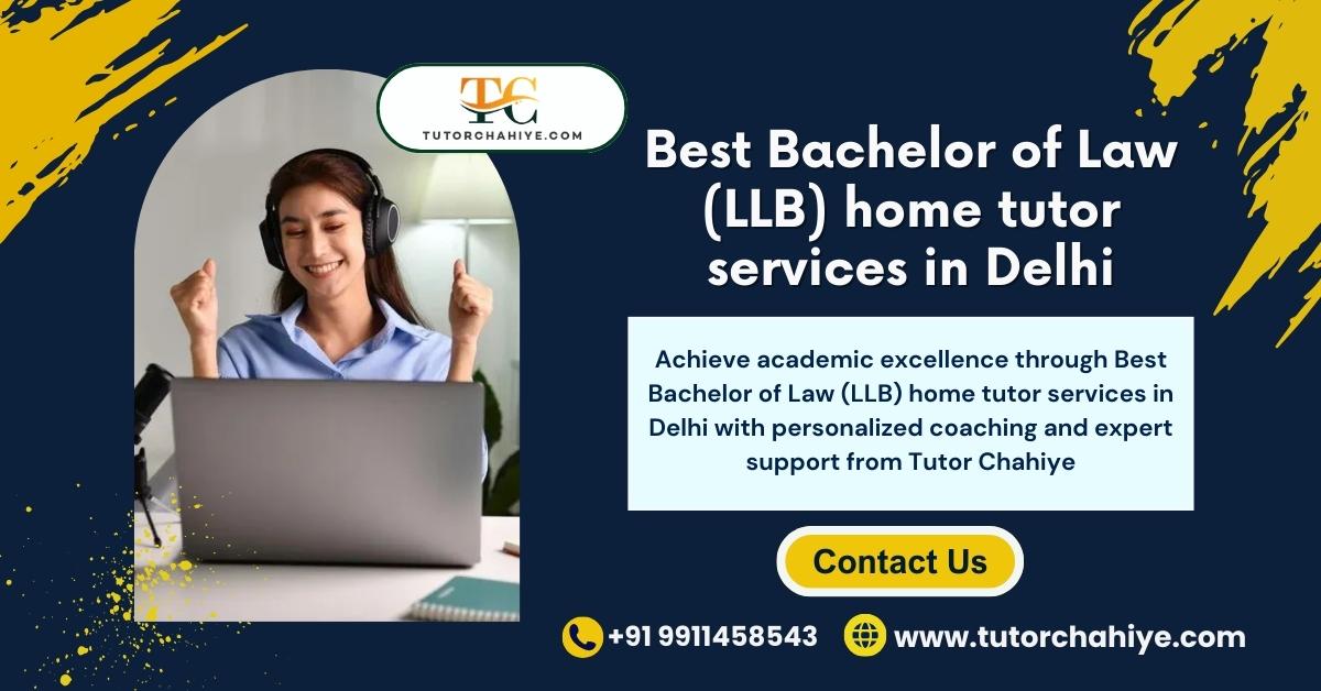 Expert Guidance from Best Bachelor of Law (LLB) home tutor services in Delhi - Delhi