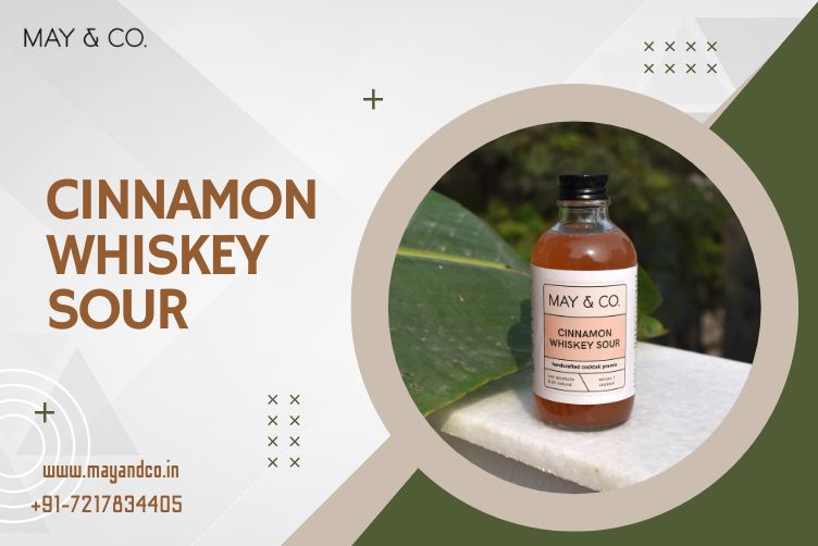 Festive Gifting Made Easy – Shop May & Co. Cinnamon Whiskey Sour Cocktail Mixer - Delhi