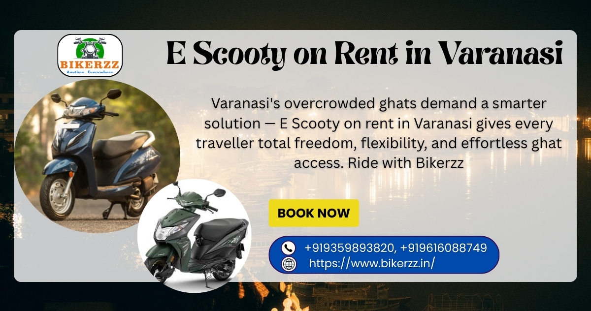Ditch the Crowds — E Scooty on Rent in Varanasi Is Your Answer 2026 - Varanasi