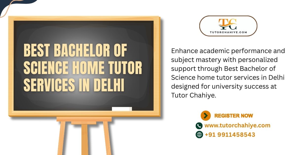High Quality Tutoring Best Bachelor of Science home tutor services in Delhi - Delhi