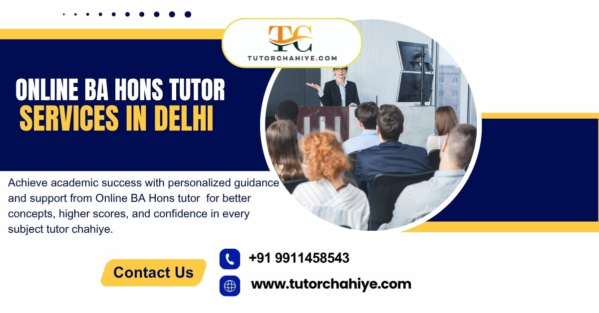 No Clarity Yet? Online BA Hons Tutor Services Delhi Fills Every Gap - Delhi