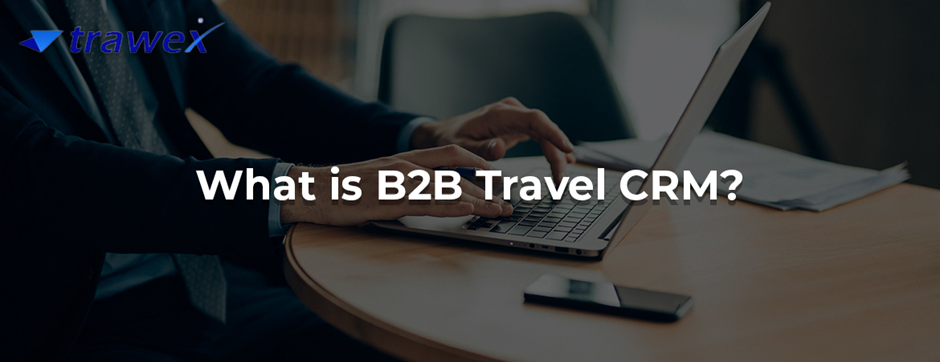 B2B Travel CRM