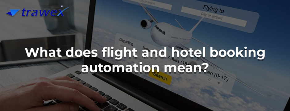 Flight & Hotel Booking Automation - Bangalore Flight & Hotel Booking Automation - Bangalore