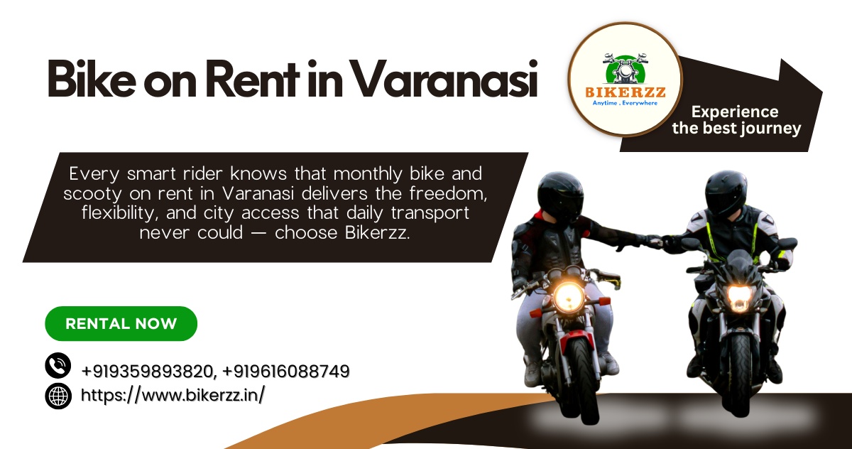 Freedom Was Always Yours — Bike on Rent in Varanasi Proves It 2026 - Varanasi
