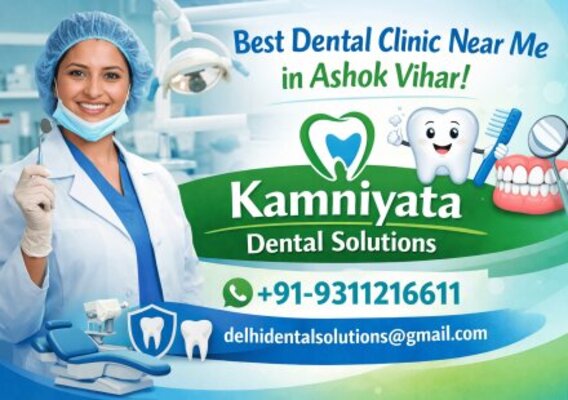Best Dental Clinic Near Me in Ashok Vihar – Kamniyata Dental Solutions - Delhi