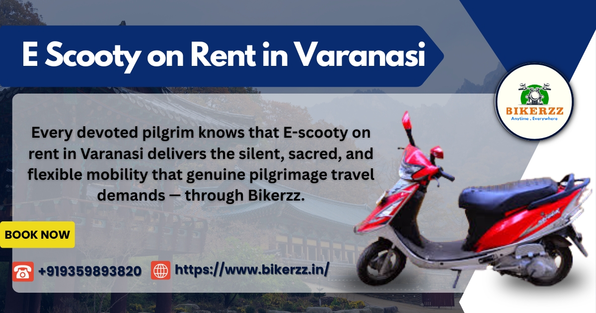 The Pilgrim's Secret — E Scooty on Rent in Varanasi Revealed 2026 - Varanasi