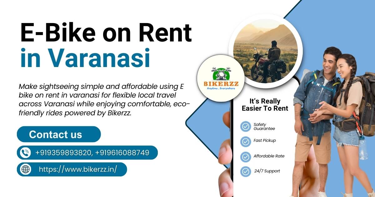  Local Travel Made Easy with E bike on rent in varanasi for Tourists - Varanasi