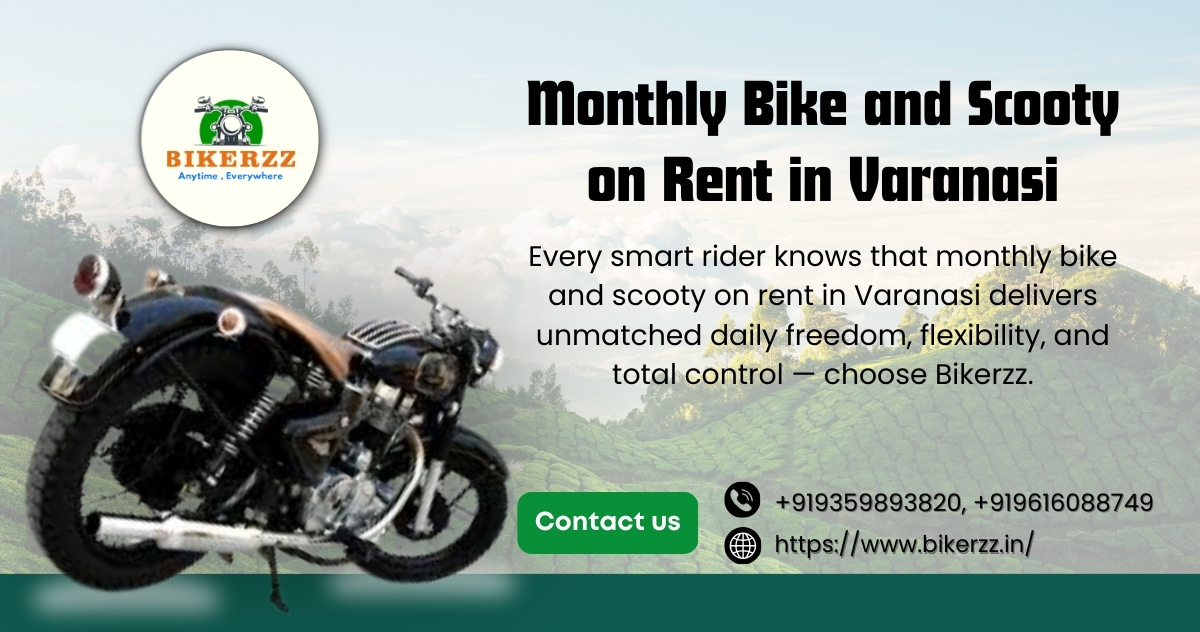 Stop Paying Daily — Monthly Bike and Scooty on Rent in Varanasi 2026 - Varanasi