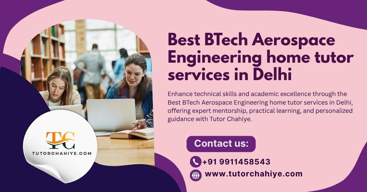 Learn Smarter with the Best BTech Aerospace Engineering home tutor services in Delhi - Delhi