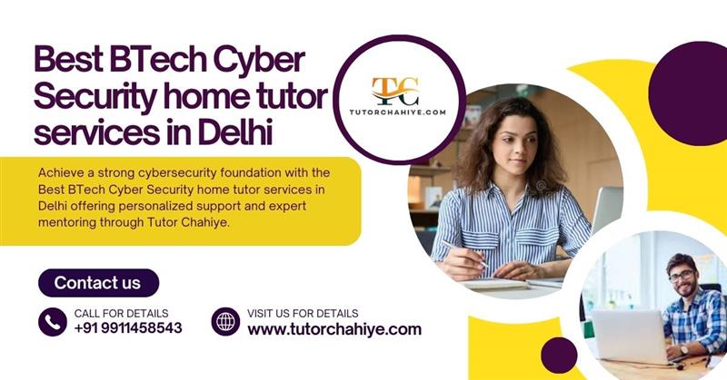Level up effectively with the Best BTech Cyber Security home tutor services in Delhi - Delhi