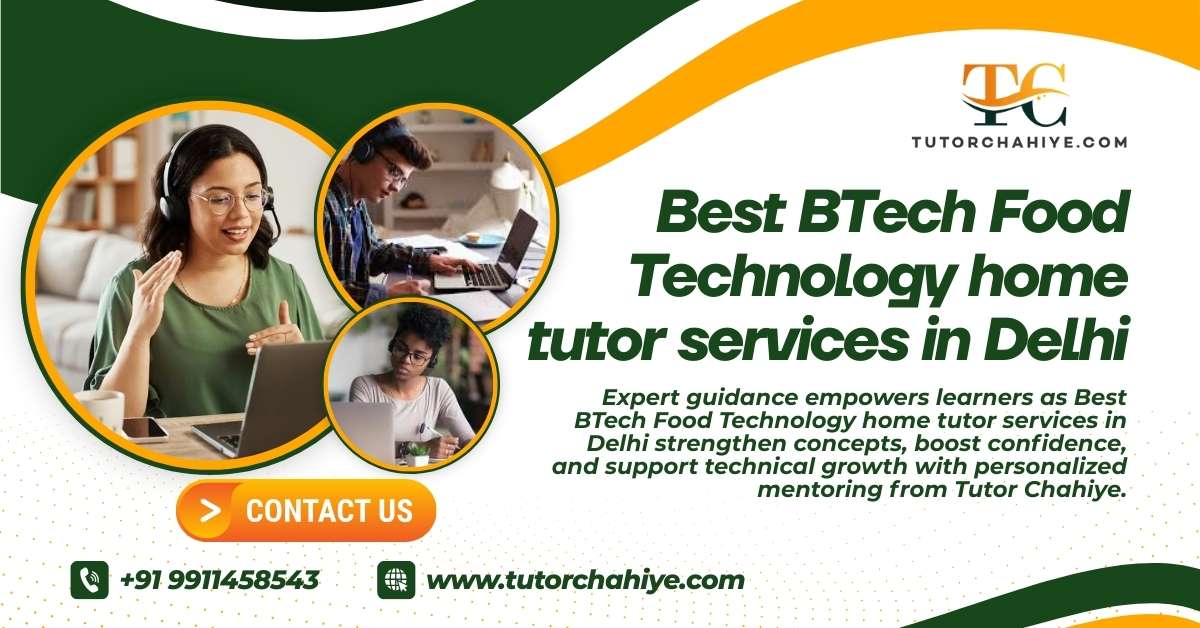 Boosting Technical Accuracy with Best BTech Food Technology home tutor services in Delhi  - Delhi
