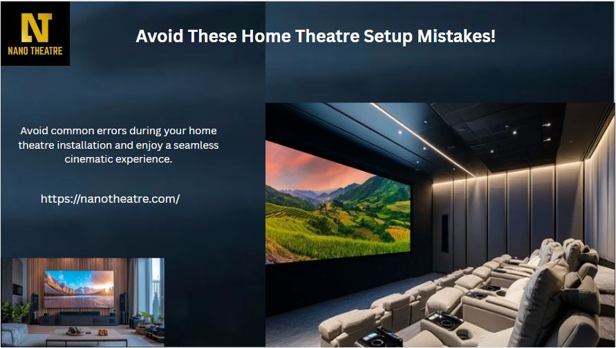 Top Mistakes to Avoid During Home Theatre Installation - Delhi