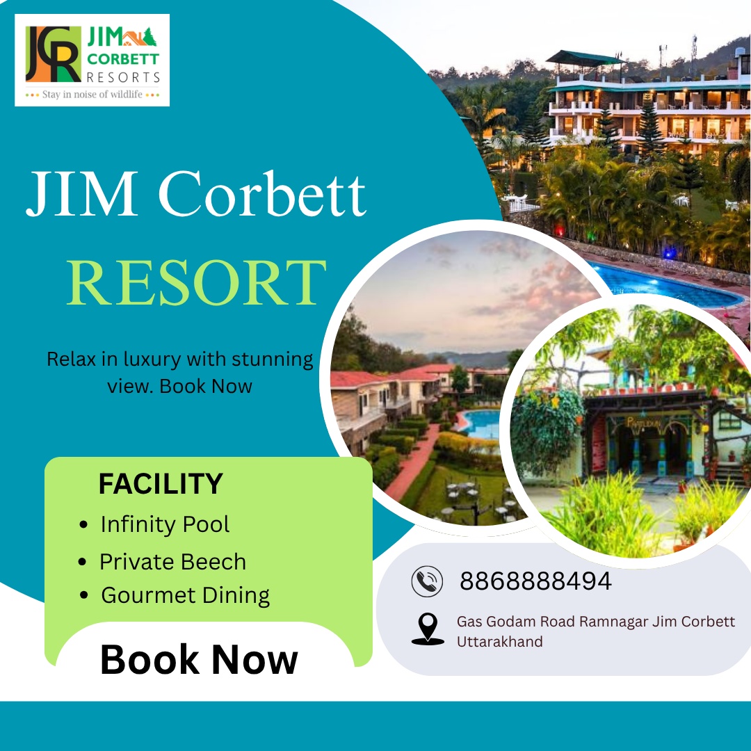 Stay Amidst the Jungle – Jim Corbett Resorts for Every Traveler - Dehradun