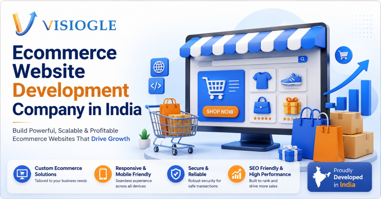 Ecommerce Website Development Company in India | Visiogle - Delhi