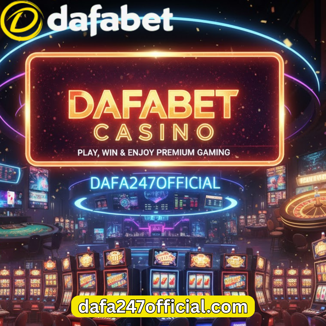 Dafabet Casino – Play, Win & Enjoy Premium Gaming with Dafa247Official - Delhi
