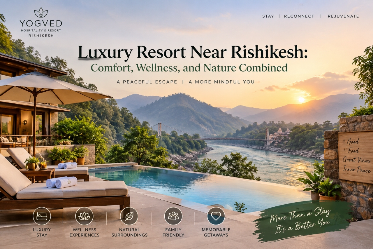 Luxury Resort Near Rishikesh: Comfort, Wellness, and Nature Combined - Indore
