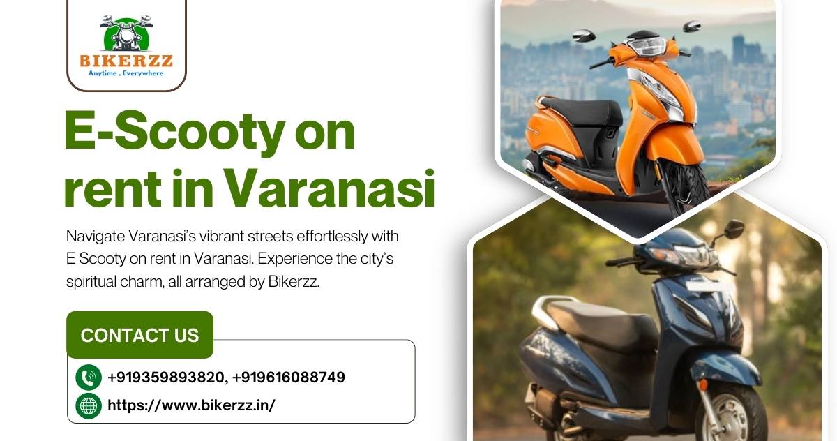 Wander Through Ancient Varanasi with E Scooty on rent in Varanasi - Varanasi