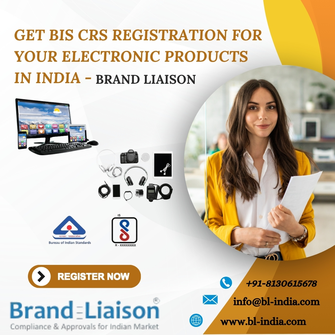 Get BIS CRS Registration for Your Electronic Products in India | Brand Liaison - Delhi